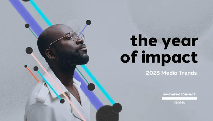 The Year of Impact - 2025 Media Trends report by dentsu